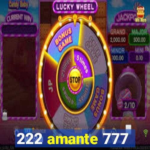 222 amante 777